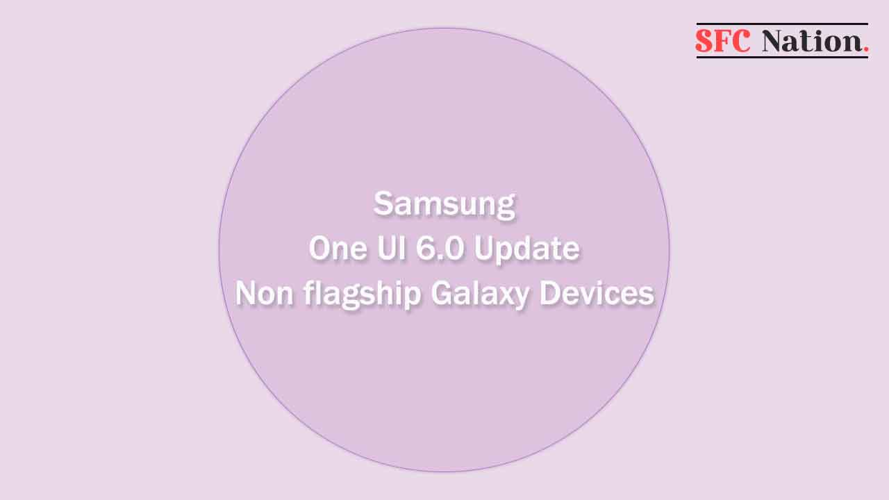 Samsung One UI 6.0 update non-flagship models